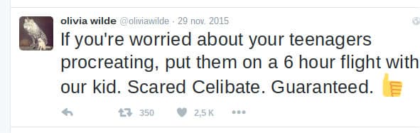 Si temen que sus hijos adolescentes tengan hijos, pongalos en un vuelo de 6 horas con nuestro bebé. Abstinencia Garantizada. OLIVIA WILDE