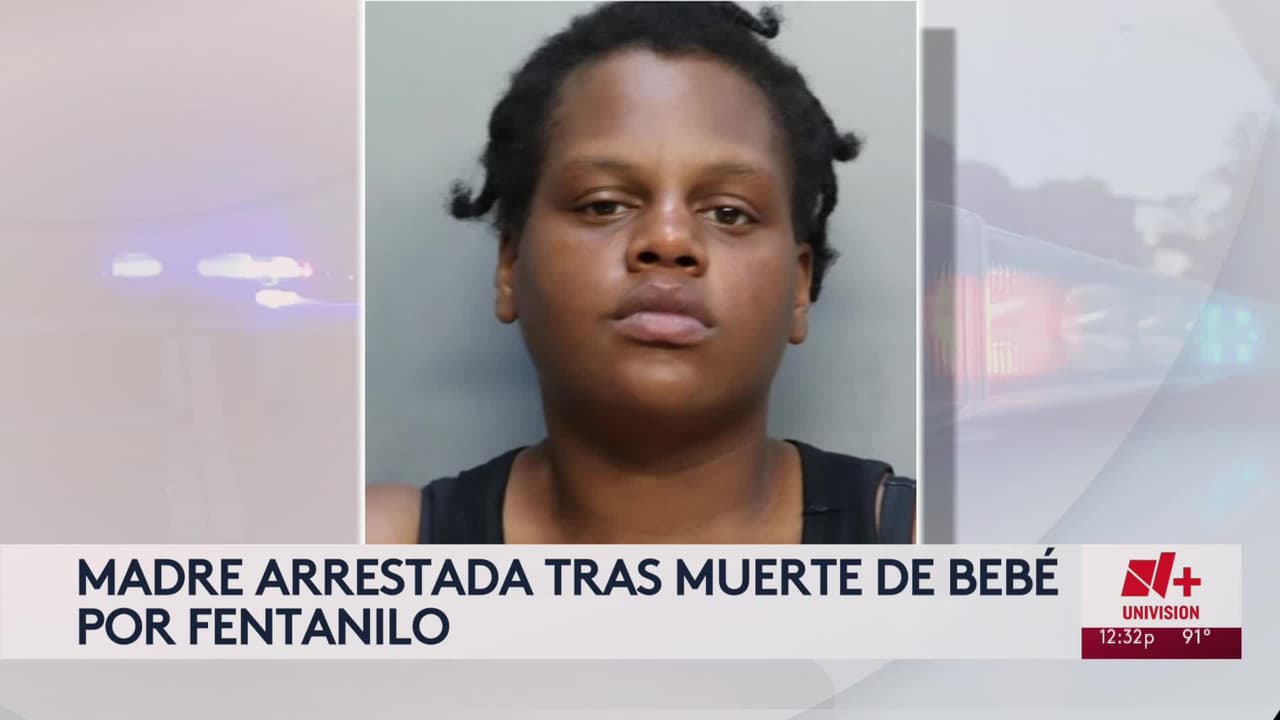 Arrestan a madre de Miami tras muerte de su bebé por fentanilo y cocaína