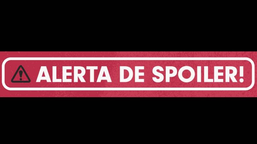 Alerta de spoilers