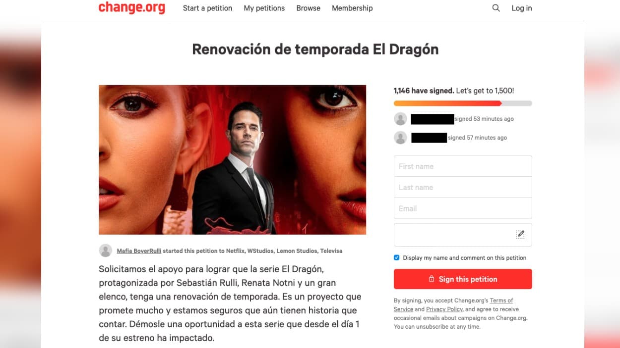 Ante todo lo que está ocurriendo, los seguidores de
<b> la serie El Dragón</b> decidieron juntar firmas en la plataforma 
<b><a href="https://www.change.org/p/netflix-wstudios-lemon-studios-televisa-renovaci%C3%B3n-de-temporada-el-drag%C3%B3n?utm_content=cl_sharecopy_19684615_es-419%3Av2&recruited_by_id=d3852db0-2422-11ea-aa9a-fb55ad90d015&utm_source=share_petition&utm_medium=copylink&utm_campaign=psf_combo_share_initial&utm_term=share_petition" target="_blank">Change.org</a></b>, pidiendo una tercera temporada. Hace dos días, la meta era lograr 1,000 firmas, pero ya la sobrepasaron y van por 500 más.