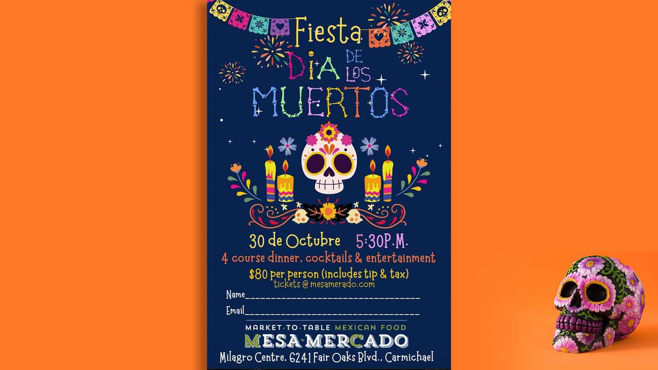 <b>1. Día de los Muertos 2024 - Mesa Mercado en el Milagro Center</b>
<br>• Cuándo: 30 de octubre, de 5:30 p.m. a 8:00 p.m.
<br> • Dónde: 6241 Fair Oaks Blvd., Carmichael, CA.
<br> • Mesa Mercado organizará una cena que llevará a los asistentes a través de cuatro platos, cócteles y entretenimiento.