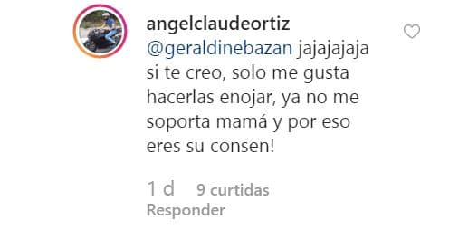 “Sí te creo, solo 
<b>me gusta hacerlas enojar</b>. ¡Ya no me soporta mamá y por eso eres su consen!”, aseguró Ángel Claude.
