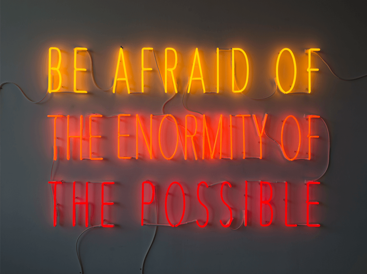 Alfredo Jaar Be Afraid of the Enomity of the Possible, 2015 Neón (120.7 x 182.9 cm) Edición de 3 Galería: Lelong Feria: Art Basel Miami Beach