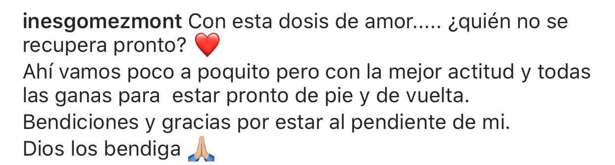 La fotografía la acompañó con el texto: "Con esta dosis de amor... ¿quién no se recupera pronto? Ahí vamos poco a poquito pero con la mejor actitud y todas las ganas para estar pronto de pie y de vuelta. Bendiciones y gracias por estar al pendiente de mí. Dios los bendiga".
<br>