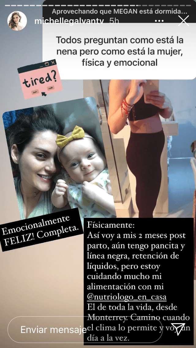 "Así voy a mis dos meses post parto, pero 
<b><a href="https://www.univision.com/famosos/megan-estuvo-de-fiesta-y-ford-fue-a-la-playa-michelle-galvan-y-pamela-silva-viven-un-fin-de-semana-de-impacto-fotos" target="_blank">aún tengo pancita</a></b>, línea negra, retención de líquidos", admitió. 
<br>