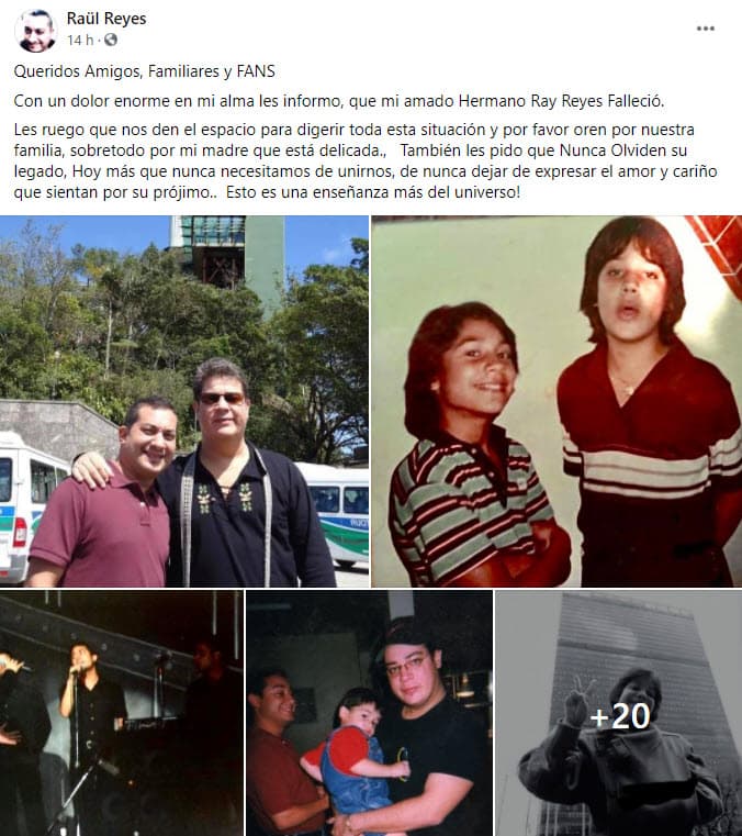 Más tarde, la información fue corroborada por su hermano Raúl Reyes, quien mandó un mensaje a los seguidores y pidió 
<a href="https://www.univision.com/famosos/muere-ray-reyes-ex-menudo-51-anos">"espacio para digerir toda esta situación"</a>, así como también informó que su madre está delicada de salud.
<br>
