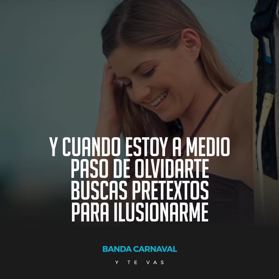 Pero también las hay para aquellos que están dolidos y como muestra 'Y te vas'.