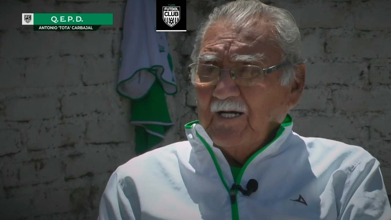 Antonio ‘Tota’ Carbajal, símbolo e insignia del futbol mexicano