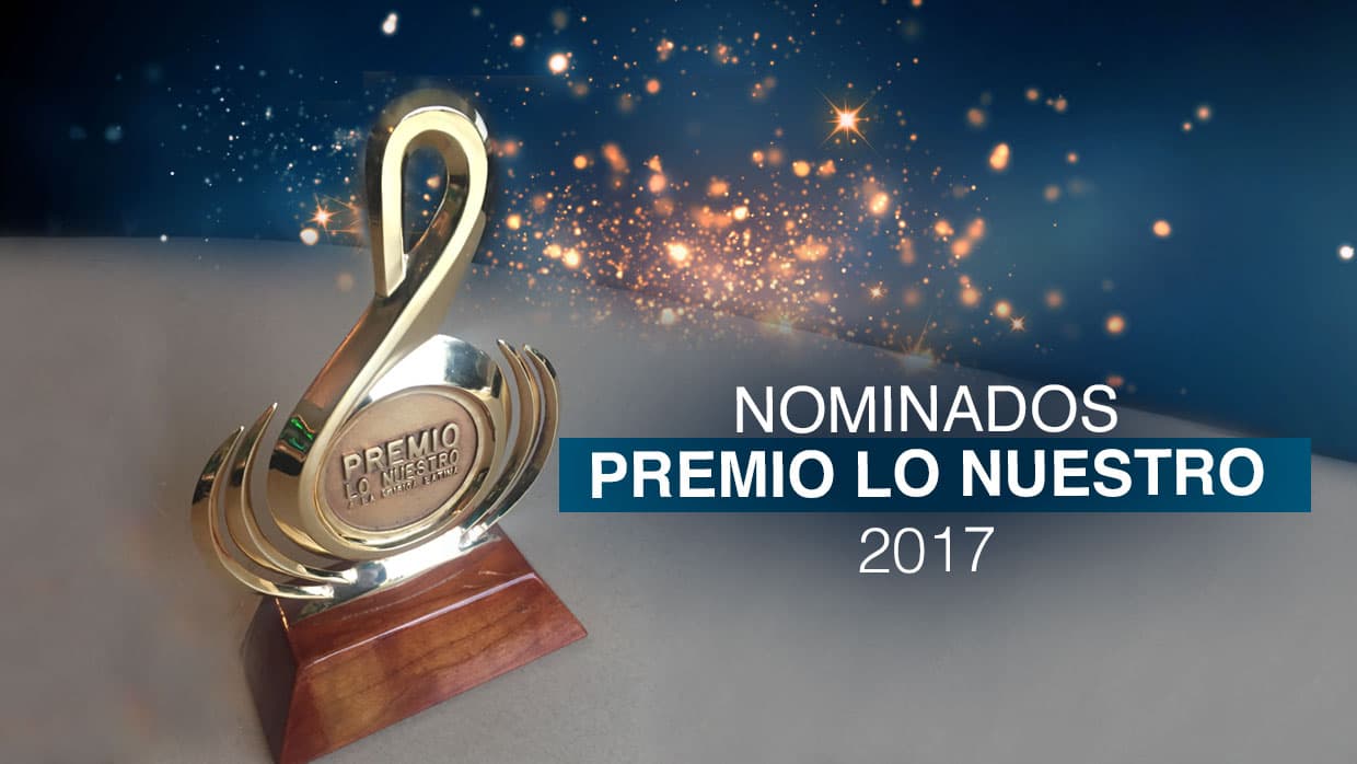 Lista completa de nominados a Premio Lo Nuestro 2017