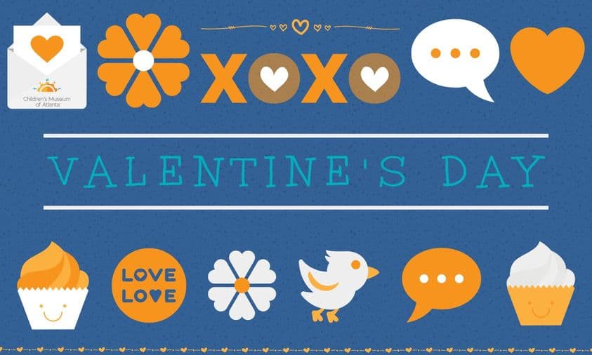 <b><a href="https://childrensmuseumatlanta.org/program-schedule/?discoveratlanta">Valentine’s Day at Children's Museum of Atlanta (14 de febrero)</a></b>. Llega al museo el 14 de febrero para una encantadora hora de cuentos interactivos con Love Z de Jessie Sima, sobre un robot que aprende el significado del amor. También habrá arte y manualidades del Día de San Valentín, y una fiesta de baile especial.