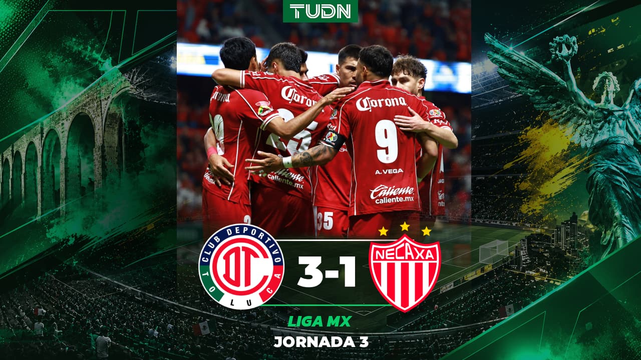 Toluca vs. Necaxa: Goles, resumen y resultado del partido de Jornada 3 del Apertura 2026 Liga MX