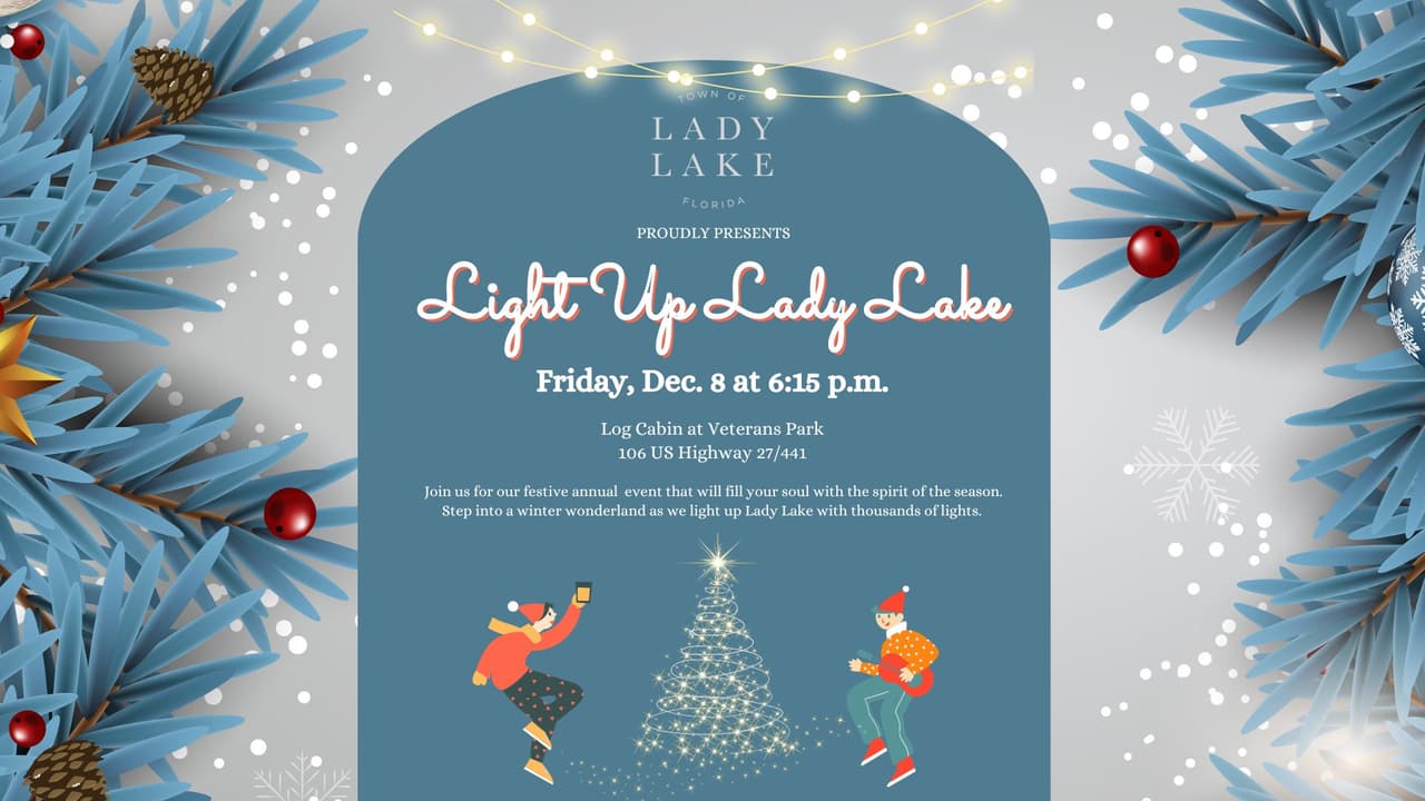 <b>Light Up Lady Lake </b>
<br>
<b>Fecha:</b> 8 de diciembre
<br>
<b>Lugar:</b> Log Cabin at Veterans Park. 106 U.S. Highway 441.
<br>
<b>Sitio web</b>: 
<a href="https://www.ladylake.org/news/light-up-lady-lake-is-dec-8/">https://www.ladylake.org/news/light-up-lady-lake-is-dec-8/</a> 
<br>
<br>Entra en un paraíso invernal mientras Lady Lake se ilumina con miles de luces. Disfruta de los villancicos de la escuela primaria Villages de Lady Lake y únete a Santa mientras se enciende el árbol navideño de la ciudad.