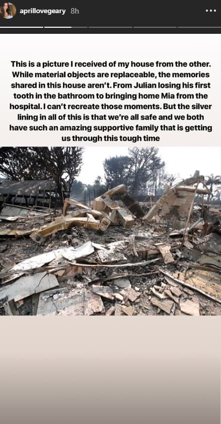 <b>April </b>publicó esta fotografía de los restos de su hogar: "Esta es una foto que recibí de mi casa. Mientras que los objetos materiales son reemplazables, los recuerdos compartidos en esta casa no lo son. Desde Julian perdiendo su primer diente en el baño hasta traer a casa a Mia del hospital. No puedo recrear esos momentos. Pero el lado positivo de todo esto es que estamos a salvo y ambos tenemos una familia que nos apoya increíble y que nos está ayudando a superar este difícil momento".