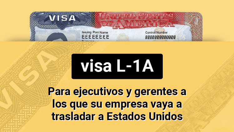 Visa L-1A: para ejecutivos y gerentes a los que su empresa vaya a trasladar a Estados Unidos