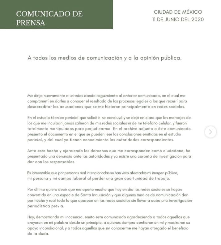 "En el estudio técnico pericial que solicité se concluyó y se dejó en claro que los mensajes de los que me inculpan 
<b>jamás salieron de mis redes sociales</b> ni de mi teléfono celular", explicó. 
<br>