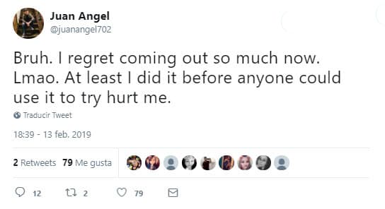 "Me arrepiento tanto de haber salido del clóset ahora. Al menos lo hice antes de que alguien pudiera usarlo para intentar hacerme daño".
<br>