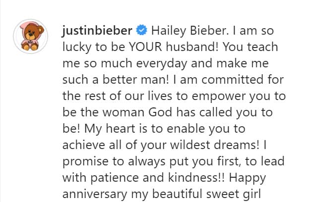 "¡Estoy comprometido por el resto de nuestras vidas a 
<b><a href="https://www.univision.com/famosos/poca-ropa-y-mucho-sol-justin-bieber-se-fue-de-campamento-con-su-esposa-en-un-autobus-de-2-5-millones-de-dolares-fotos" target="_blank">empoderarte para que seas la mujer </a></b>que Dios te ha llamado a ser! ¡Mi corazón está para que alcances todos tus sueños más salvajes! ¡Prometo ponerte siempre primero, para liderar con paciencia y amabilidad! Feliz aniversario mi hermosa dulce niña", escribió el intérprete de 26 años.
<br>