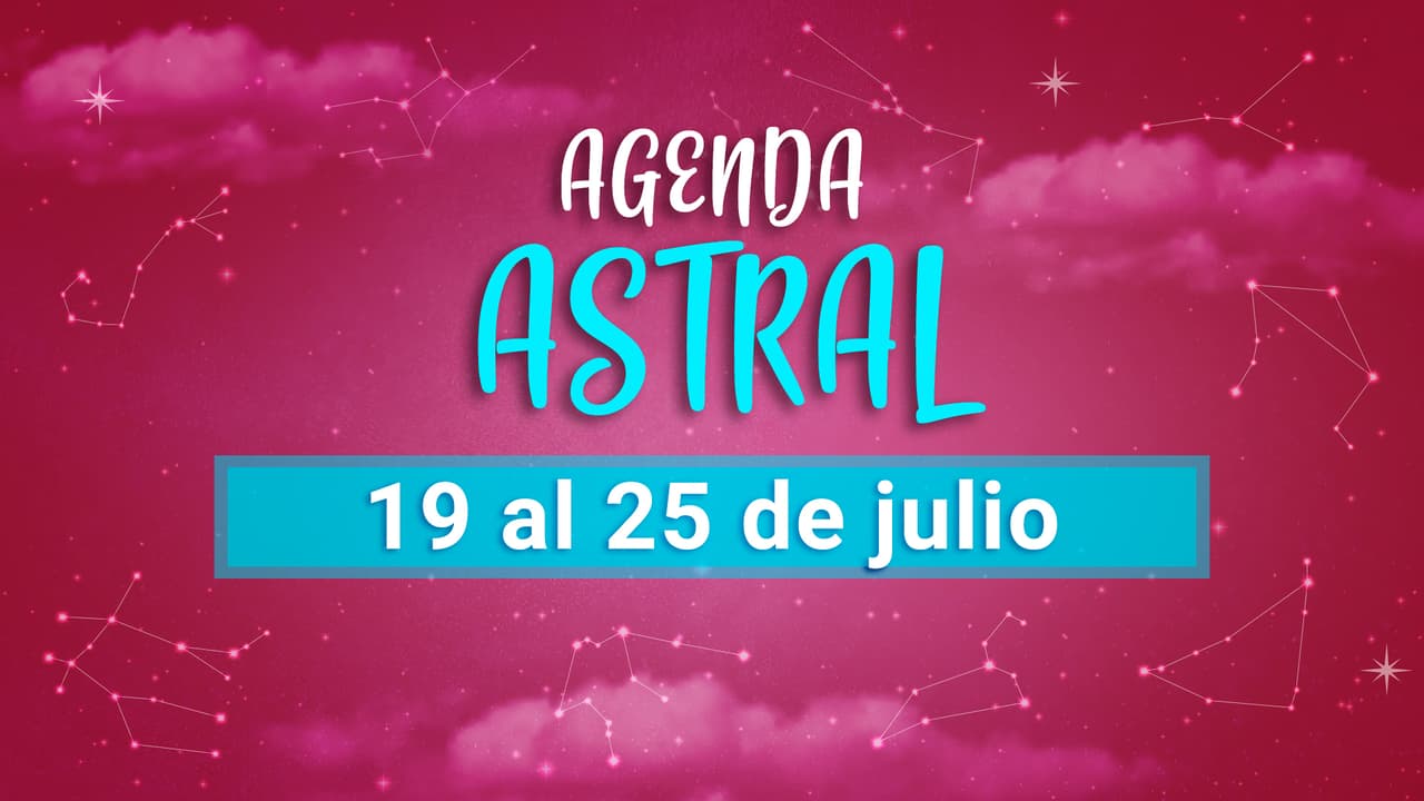 Agenda astral: semana del 19 al 25 de julio de 2021