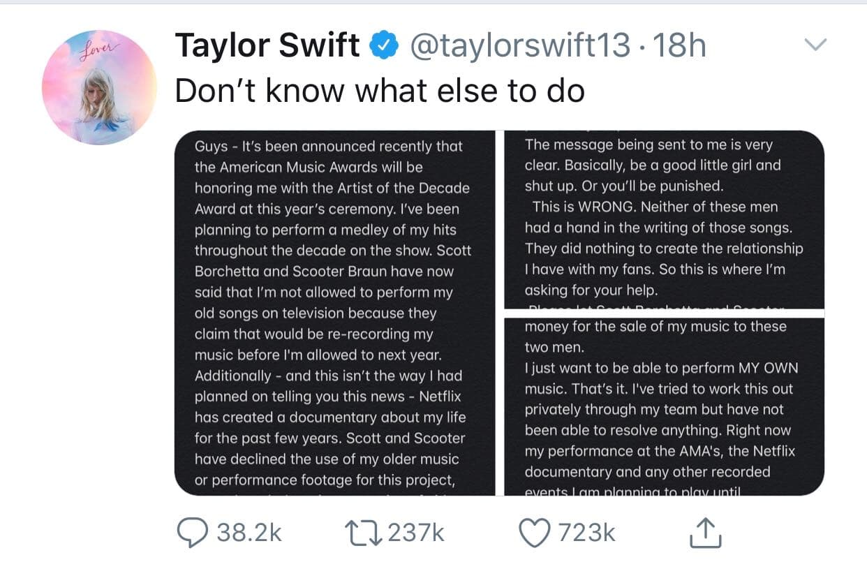 La intérprete escribió en su red social "
<b><a href="https://www.univision.com/famosos/taylor-swift-revive-el-pleito-con-kanye-west-y-lo-llama-doble-cara-fotos" target="_blank">ya no sé qué más hacer</a></b>" y publicó un texto en el que aborda la situación que vive con la disquera Big Machine Label Group, la cual tiene los derechos de sus pasados temas musicales. La compañía es dirigida por Scott Borchetta y Scooter Braun.
<br>