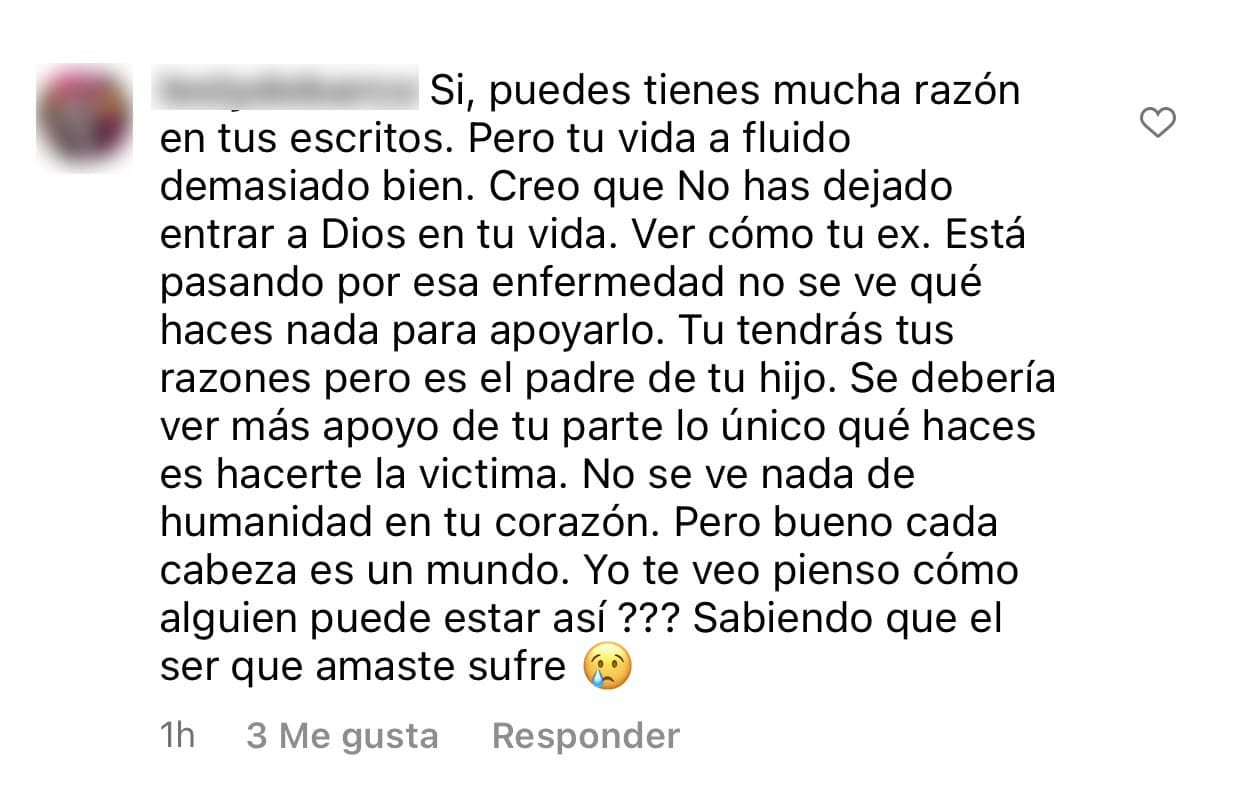 "No se ve que haces nada para apoyarlo", señaló y luego le escribió que 
<b>solo se hace "la víctima":</b> "No se ve nada de humanidad en tu corazón". 
<br>