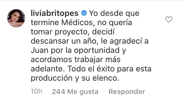 "Yo desde que terminé Médicos no quería tomar proyecto, decidí descansar un año, le agradecí a Juan por la oportunidad y acordamos trabajar más adelante. Todo el éxito para esta producción y su elenco", contestó