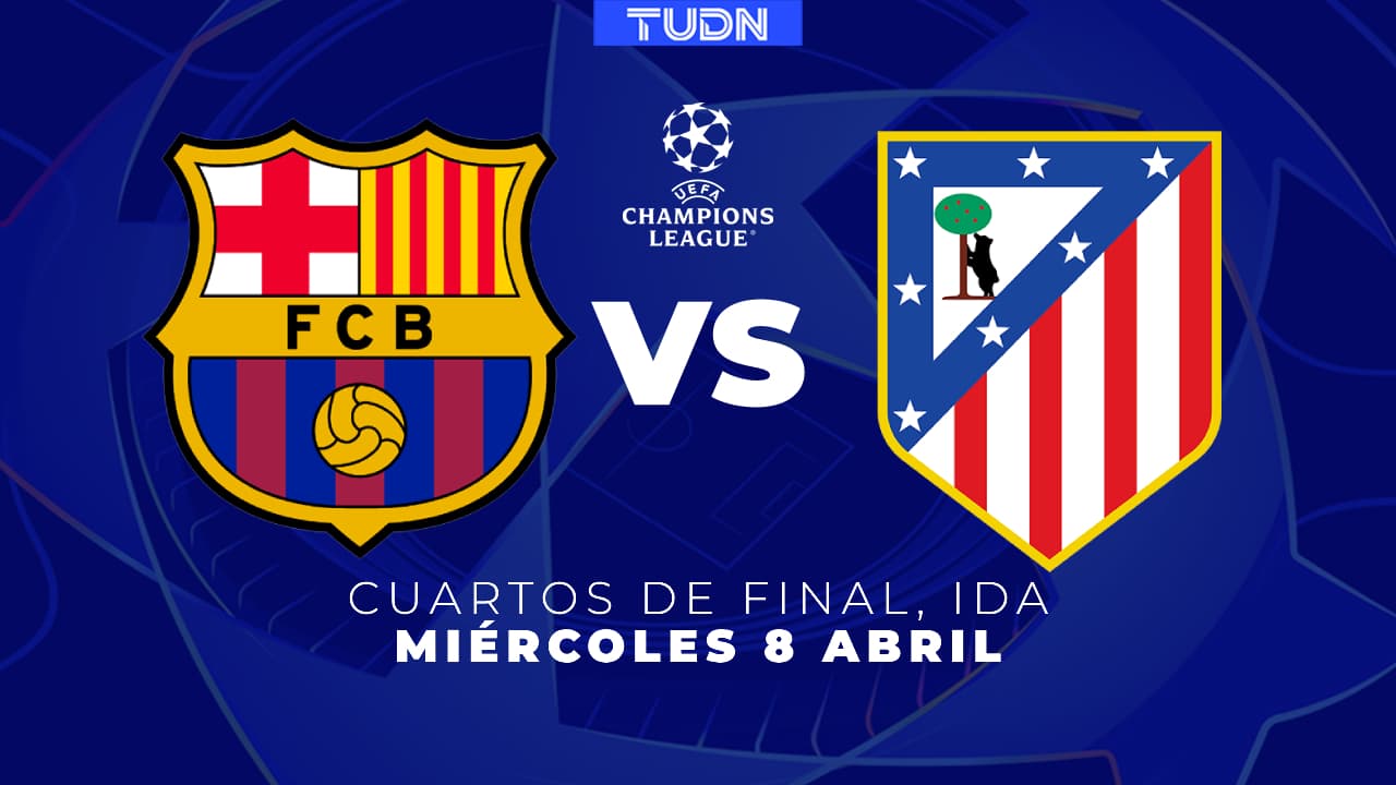 Barcelona vs. Atlético de Madrid: horario y dónde ver la ida de Cuartos de Final de UEFA Champions League