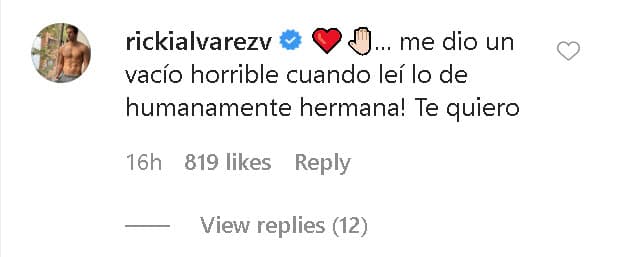 "Me dio un vacío horrible cuando leí lo de 'humanamente', hermana ¡Te quiero!".
<br>