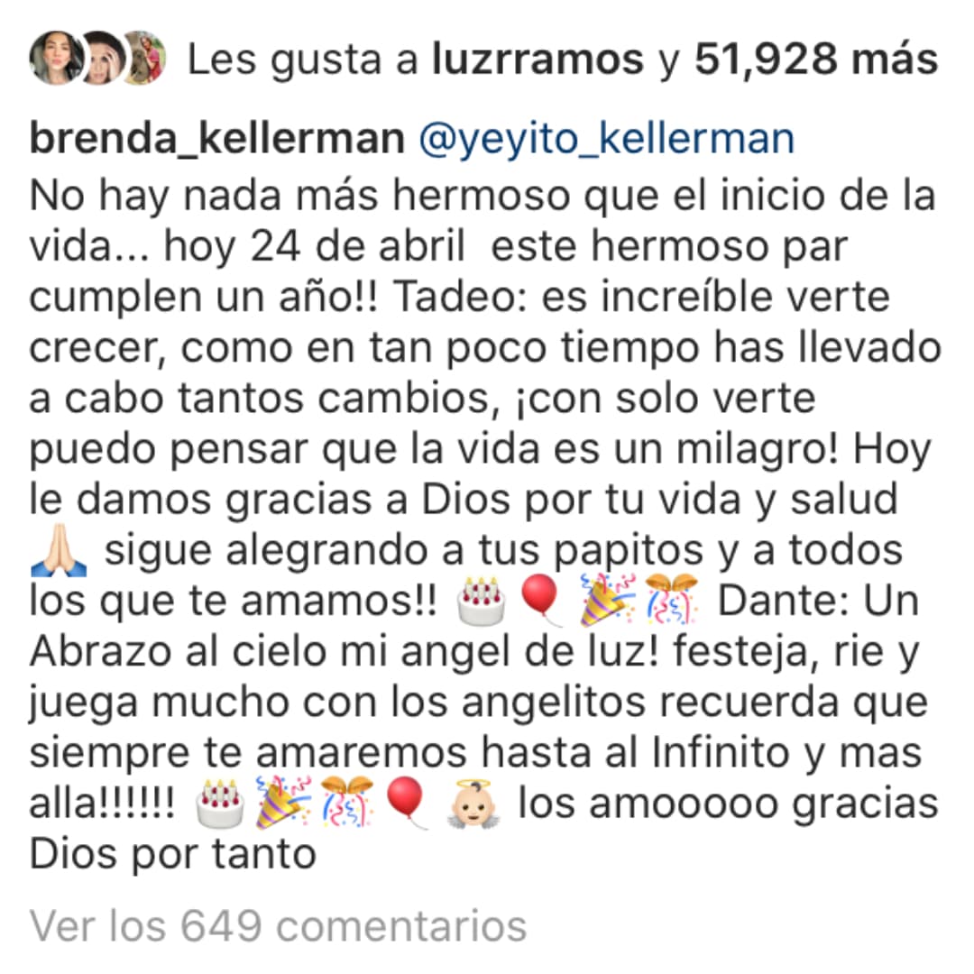 "No hay nada más hermoso que el inicio de la vida... hoy 24 de abril este hermoso par cumplen un año. 
<b>Tadeo: es increíble verte crecer, cómo en tan poco tiempo has llevado a cabo tantos cambios</b>, ¡con solo verte puedo pensar que la vida es un milagro! Hoy le damos gracias a Dios por tu vida y salud, sigue alegrando a tus papitos y a todos los que te amamos.