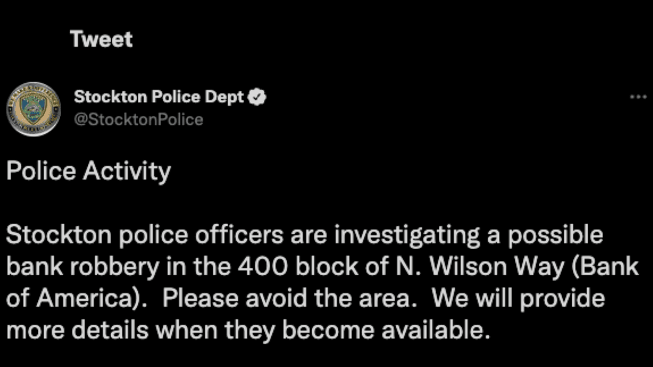 La Policía de Stockton informó en un tuit publicado un poco después de la 1:38 pm que investigaba un posible robo a un banco ubicado en la cuadra 400 de N. Wilson Way.
