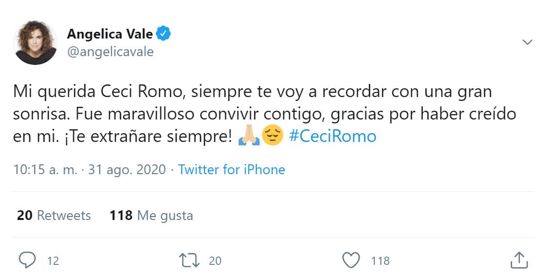 "Mi querida 'Ceci' Romo, 
<b><a href="https://twitter.com/angelicavale/status/1300452085062721537?s=21" target="_blank">siempre te voy a recordar</a></b> con una gran sonrisa. Fue maravilloso convivir contigo, gracias por haber creído en mí. ¡Te extrañaré siempre!".