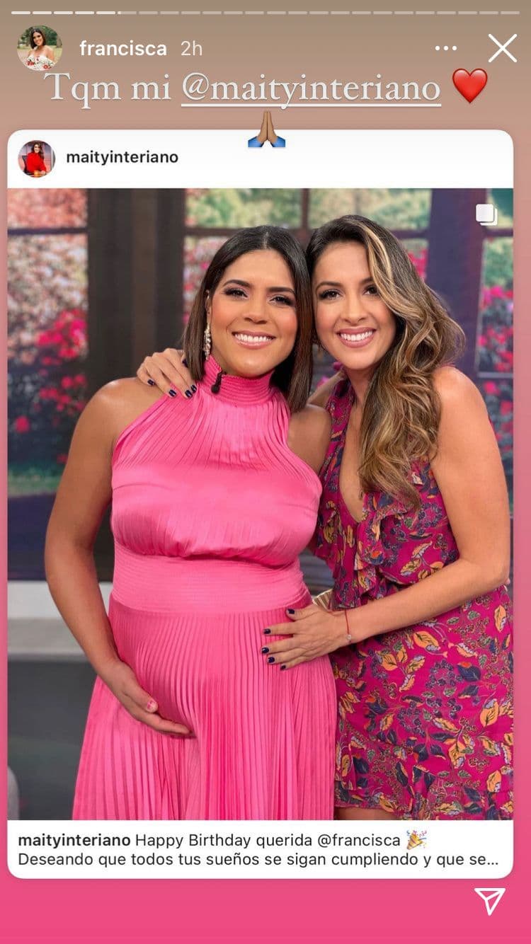 Por su parte, Maity Interiano externó su admiración y aprecio por la futura mamá: "Happy Birthday querida @francisca. Deseando que todos tus sueños se sigan cumpliendo y que sepas que te quiero y admiro mucho. Feliz de compartir esta fecha y todos los días contigo, my friend. Dios te bendiga siempre."