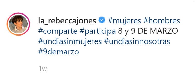 Otra famosa que se unió al movimiento fue la actriz 
<b><a href="https://www.univision.com/famosos/rebecca-jones-esta-recuperada-tras-el-cancer-que-sufrio-y-feliz-porque-tiene-mucho-trabajo-fotos" target="_blank">Rebecca Jones</a></b>, quien utilizó la misma red social para hacer pública su postura e hizo un llamado a sus seguidoras para participar. En la convocatoria también se invita a un marcha para el 8 de marzo. 
<br>
