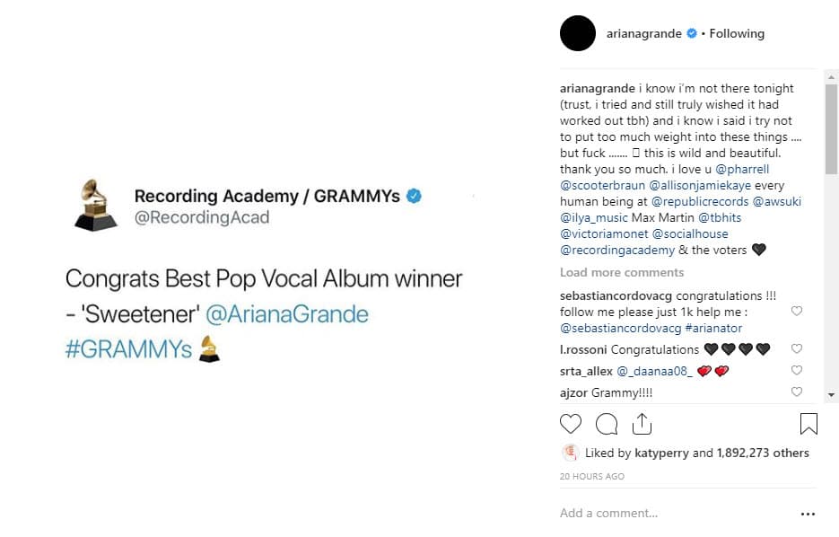 "Sé que no estoy allí esta noche (créanme, lo intenté y aún deseaba sinceramente que hubiera funcionado) y sé que dije que intento no poner demasiado peso en estas cosas... pero demonios... esto es salvaje y hermoso. Muchas gracias. Te amo @pharrell @scooterbraun @allisonjamiekaye y todo ser humano en @republicrecords @awsuki @ilya_music Max Martin @tbhits @victoriamonet @socialhouse @recordingacademy y a los votantes".
<br>