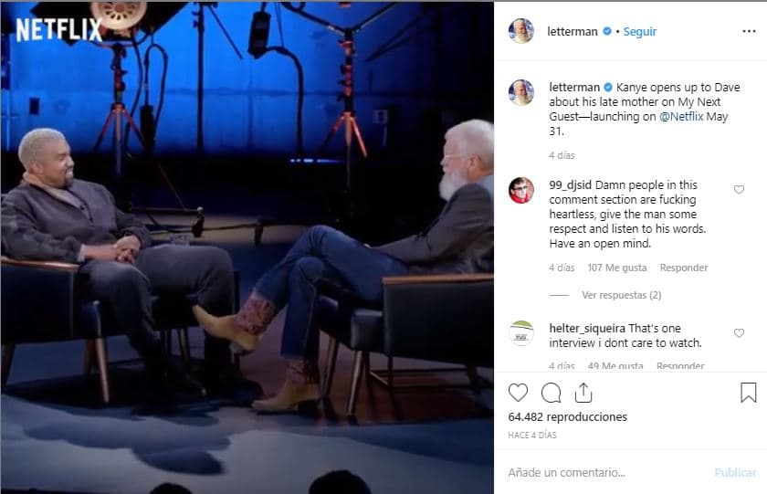 El viernes pasado 
<b>David Letterman </b>publicó un corto video en su cuenta de Instagram en donde aparece Kanye West y habla de lo importante que fue su fallecida madre para él. "Pero ella está aquí, guiándonos", dijo Kanye West.