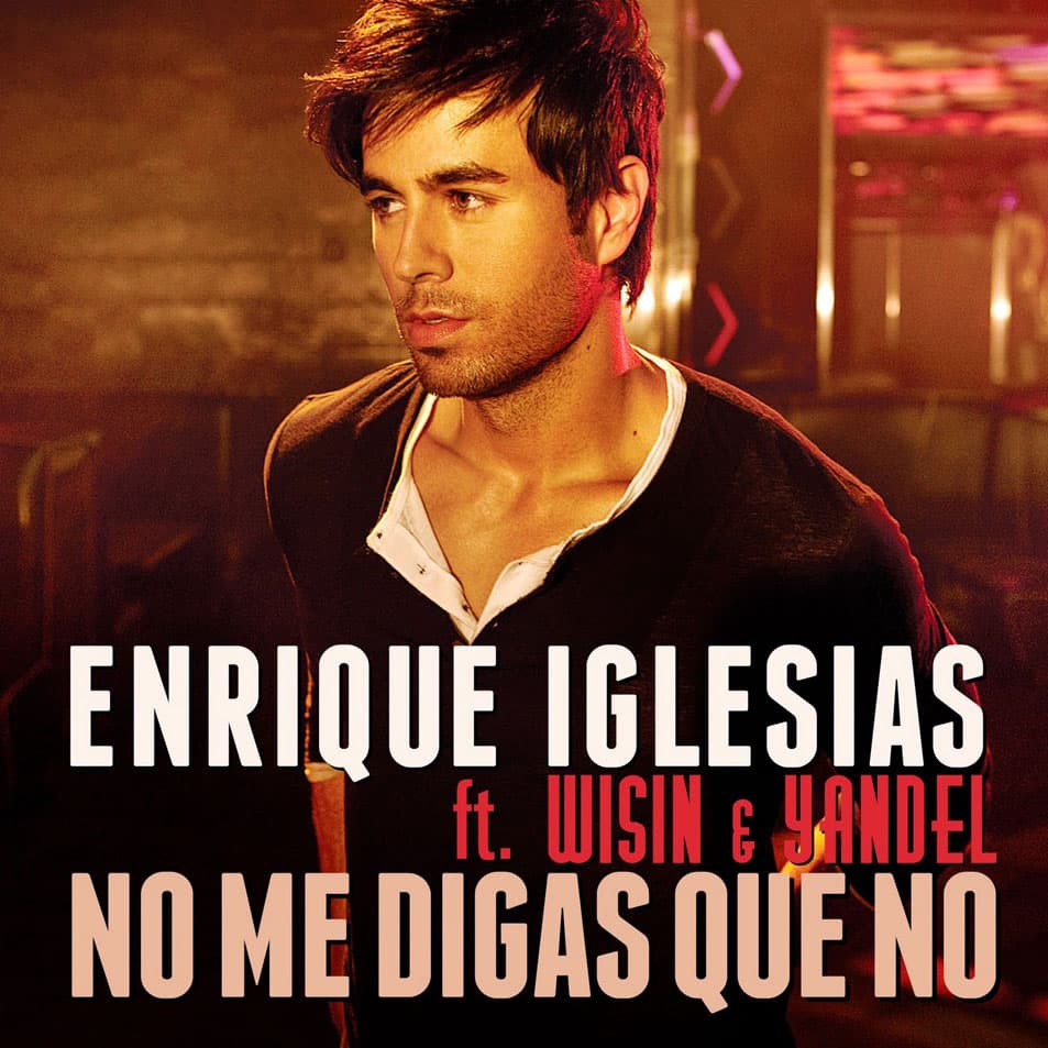 Enrique Iglesias sumó otro hit a su carrera con el tema 'No Me Digas Que No', en el que colaboró con el dueto Wisin y Yandel.
