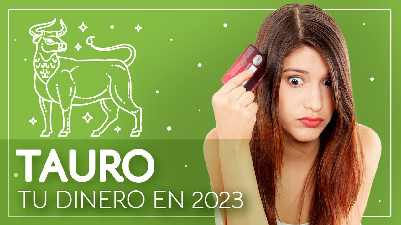Horóscopos 2023, predicciones para Tauro en el Dinero: atención con la terquedad