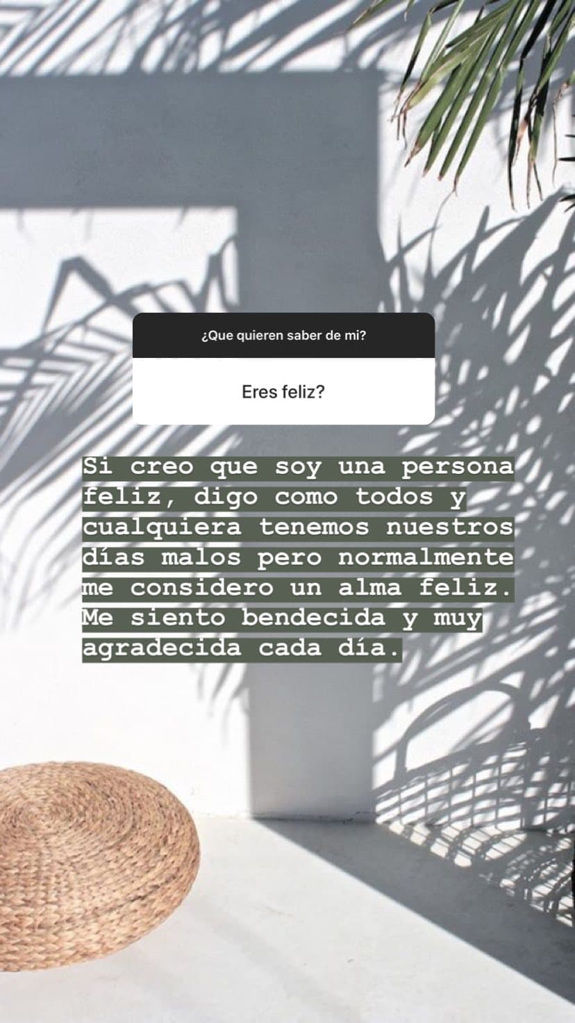 Y también dijo ser una persona feliz "como todos tenemos nuestros días malos, pero normalmente me considero un alma feliz".