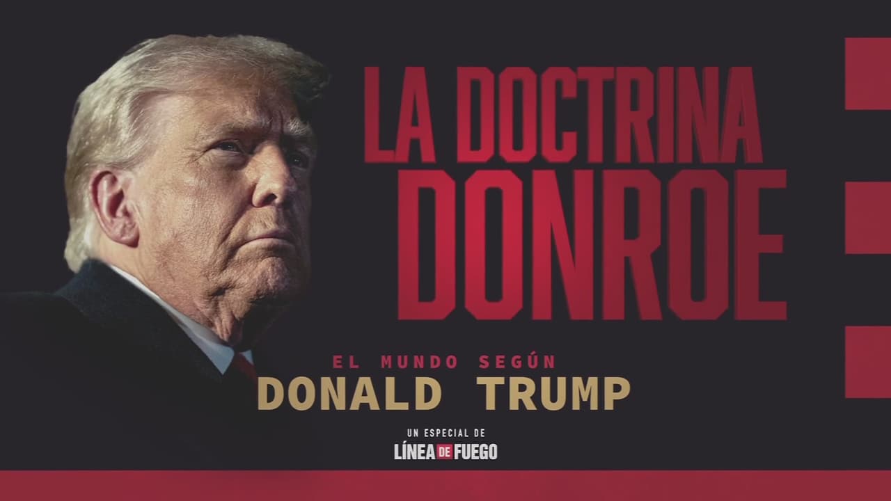 Programa especial de Línea de Fuego: La Doctrina Donroe: El mundo según Donald Trump