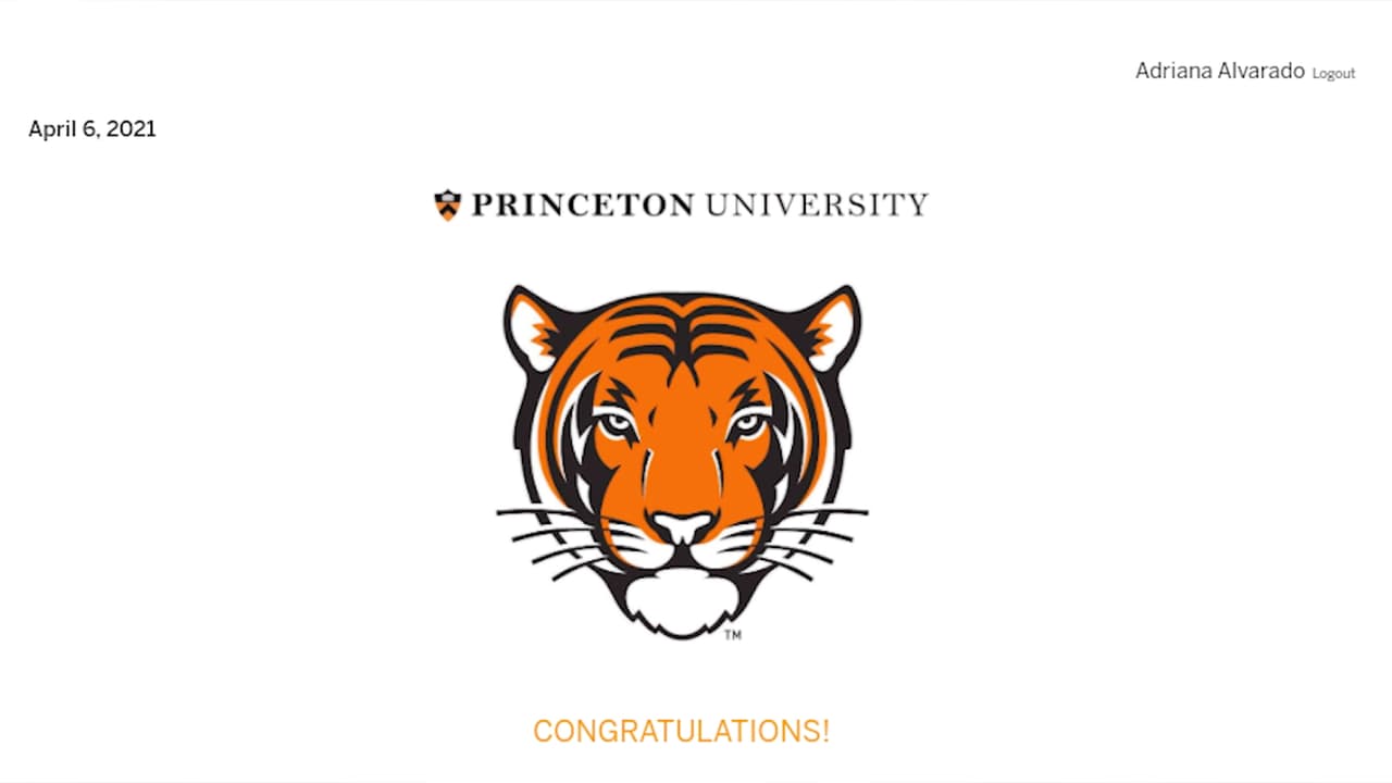 A principios de abril se enteró que había sido aceptada en Princeton, Brown y Berkeley University. Pero debido a sus intereses prefirió Princeton, en Nueva Jersey.