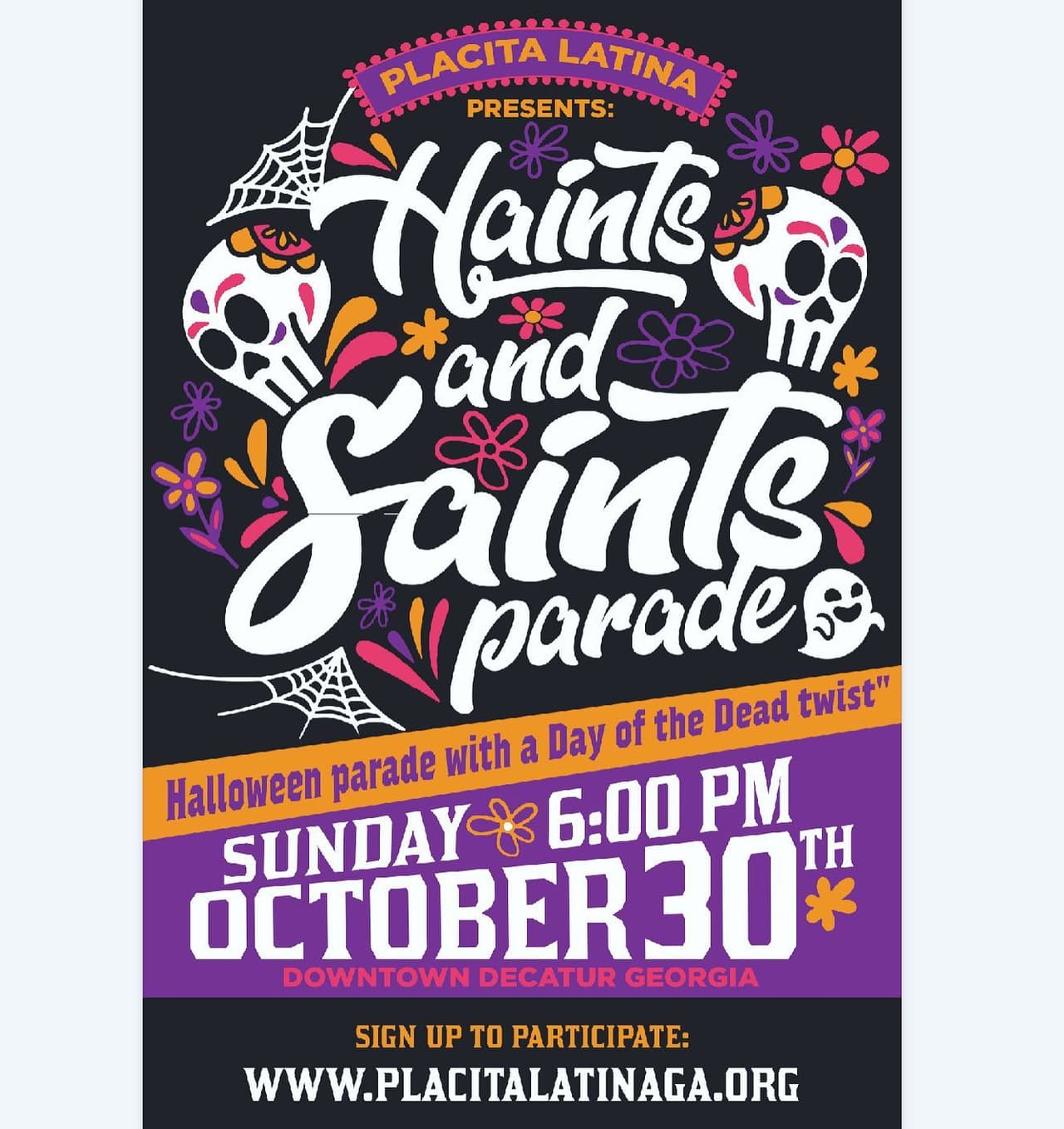 <b><a href="https://www.visitdecaturgeorgia.com/visit/page/decatur-events?imgoing-event=day-of-the-dead-haints-saints-halloween-parade-61edbfb22696b8168e55b262">Day of the Dead Haints & Saints Halloween Parade (30 de octubre)</a></b>. El desfile con temática de Halloween incorpora elementos del Día de los Muertos. Encuentra un espacio en la acera para ver marionetas gigantes de catrinas, demonios, zoombies, superhéroes, bandas de música y más a través de Decatur. El desfile comienza a las 6 pm en el cementerio de Decatur, 229 Bell St y termina en Decatur Square.