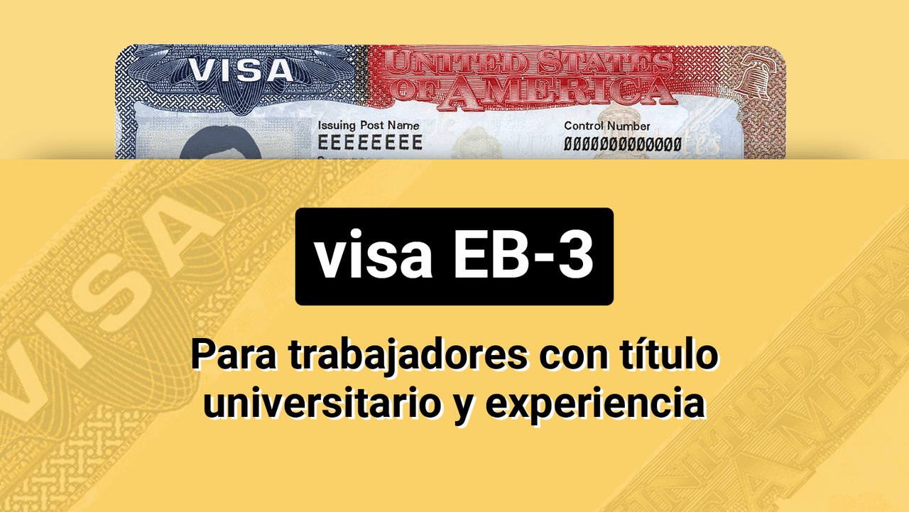Visa EB-3: para trabajadores con título universitario y experiencia que quieren solicitar la green card
