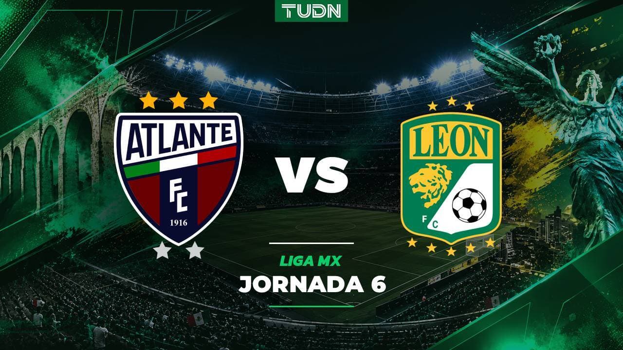 A qué hora y dónde ver el partido Atlante vs. León de la Liga MX Apertura 2026 