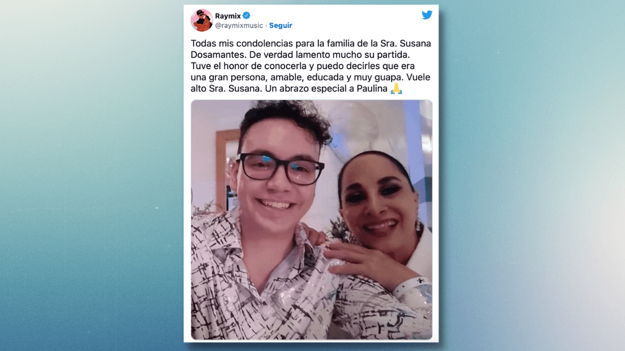 Raymix recordó que tuvo el honor de conocerla, por lo que compartió una foto de ellos dos. "Todas mis condolencias para la familia de la Sra. Susana Dosamantes. De verdad lamento mucho su partida. Tuve el honor de conocerla y puedo decirles que era una gran persona, amable, educada y muy guapa. Vuele alto Sra. Susana. Un abrazo especial a Paulina".