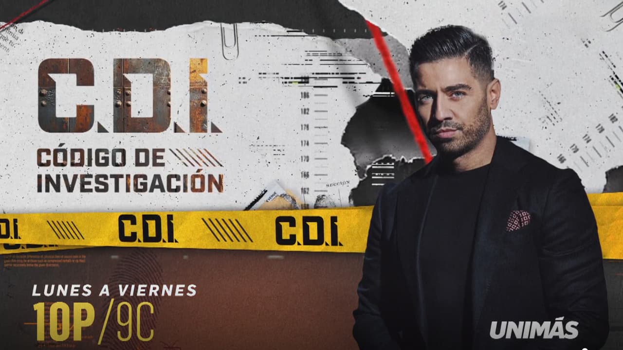 C.D.I. Código de Investigación: lunes a viernes a las 10P/9C por UNIMÁS