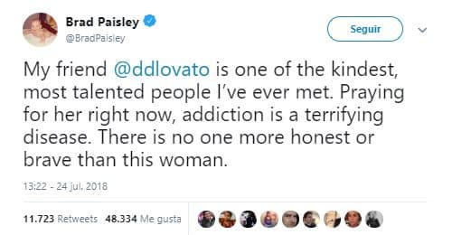 La estrella de Country Brad Paisley publicó un tuit que decía: "Mi amiga Demi Lovato es una de las más nobles y talentosas personas que he conocido. Rezo por ella. La adicción es una terrible enfermedad. No hay nadie más valiente y honesto que esta mujer".