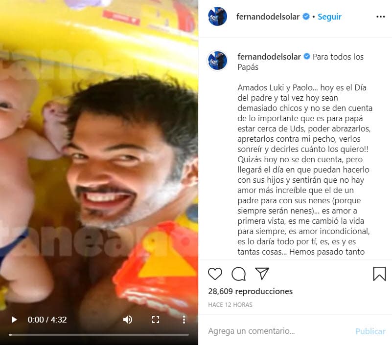 En su cuenta de Instagram escribió: "
<b><a href="https://www.univision.com/famosos/fernando-del-solar-tomo-una-decision-sobre-su-salud-que-fue-muy-fuerte-para-sus-papas-tras-abrazar-la-muerte-fotos">Amados Luki y Paolo</a></b>... Hoy es el Día del Padre y tal vez hoy sean demasiado chicos y no se den cuenta de lo importante que es para papá estar cerca de ustedes, poder abrazarlos, apretarlos contra mi pecho, verlos sonreír y decirles cuánto los quiero", se lee al inicio.
<br>