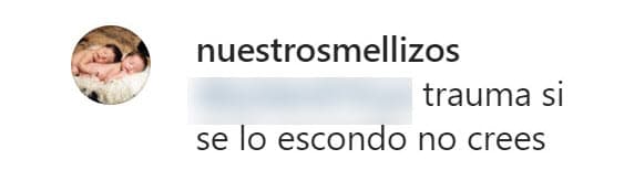 La cuenta 'Nuestros Mellizos' respondió el mensaje con el breve texto: 
<b>"Trauma si se lo escondo, ¿no crees?"</b>.
<br>