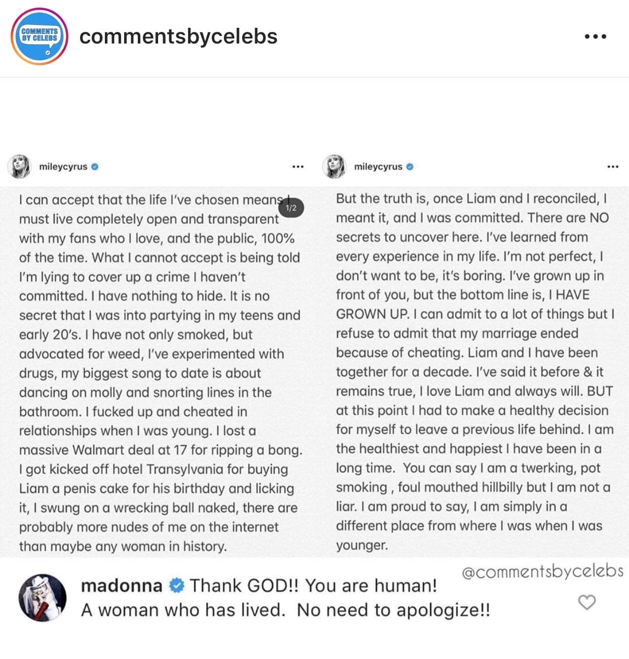 "¡Gracias a Dios! ¡Eres humano! Una mujer que ha vivido. ¡
<b>No hay necesidad de disculparse</b>!", escribió Madonna en la sección de comentarios de la publicación de Cyrus.