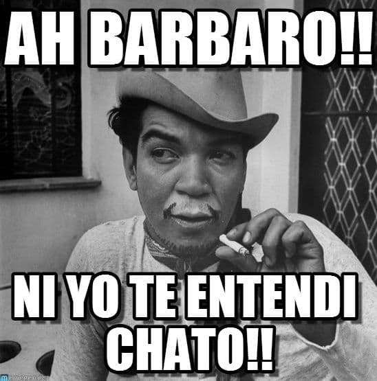 "¡Ah bárbaro! ¡Ni yo te entendí chato!"