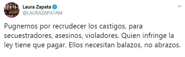 "Pugnemos por recrudecer los castigos para secuestradores, asesinos y violadores. Quien infringe la ley tiene que pagar. 
<b>Ellos necesitan balazos, no abrazos</b>", aseveró la actriz.